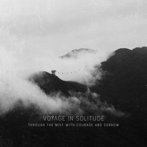Voyage In Solitude : Through the Mist with Courage and Sorrow
